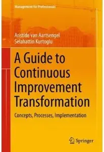 A Guide to Continuous Improvement Transformation: Concepts, Processes, Implementation [Repost]