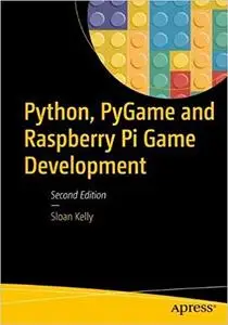 Python, PyGame, and Raspberry Pi Game Development, 2nd Edition