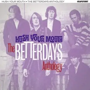 The Betterdays - Hush Your Mouth: The Betterdays Anthology (2022)