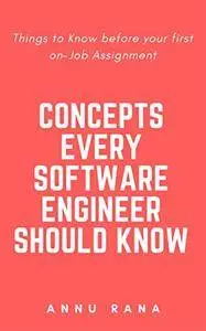 Concepts Every Software Engineer Should Know: Things to Know before your first on-Job Assignment