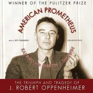 American Prometheus: The Triumph and Tragedy of J. Robert Oppenheimer [Audiobook] (Repost)