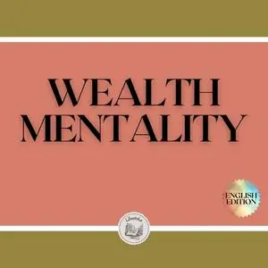 «WEALTH MENTALITY» by LIBROTEKA