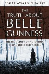 «The Truth about Belle Gunness» by Lillian de la Torre