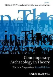 Contemporary Archaeology in Theory: The New Pragmatism