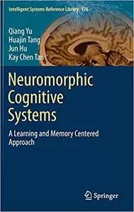 Neuromorphic Cognitive Systems: A Learning and Memory Centered Approach [Repost]