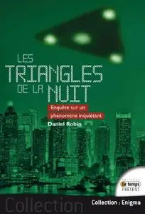 Daniel Robin, "Les triangles de la nuit - Enquête sur un phénomène inquiétant"