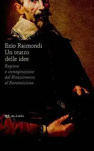 Ezio Raimondi - Un teatro delle idee [Repost]