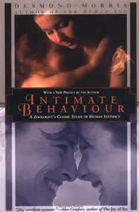 Intimate Behavior: A Zoologist's Classic Study of Human Intimacy