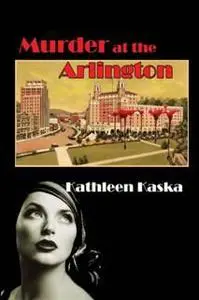 «Murder at the Arlington» by Kathleen Kaska