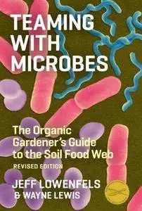 Teaming with Microbes: The Organic Gardener’s Guide to the Soil Food Web (Repost)