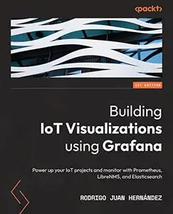 Building IoT Visualizations using Grafana: Power up your IoT projects and monitor with Prometheus, LibreNMS (repost)