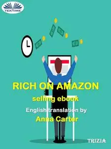 «Rich On Amazon Selling Ebooks» by Trizia