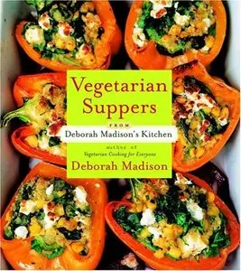 Vegetarian Suppers from Deborah Madison's Kitchen