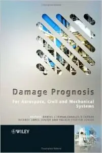 Damage Prognosis: For Aerospace, Civil and Mechanical Systems by Daniel J. Inman