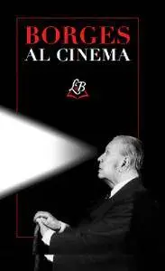 Jorge Luis Borges - Borges al cinema