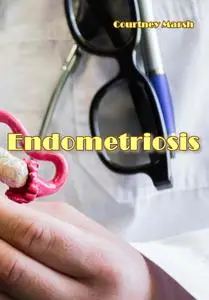 "Endometriosis" ed. by Courtney Marsh