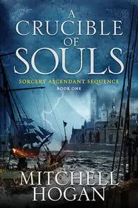 «A Crucible of Souls» by Mitchell Hogan