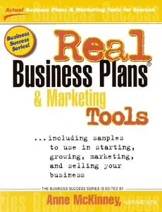 Anne McKinney - Real Business Plans & Marketing Tools: Samples to Use in Starting, Growing and Selling Your Business