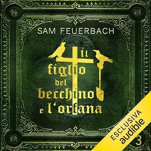 «Il figlio del becchino e l'orfana? Libro 3? Il figlio del becchino 3» by Sam Feuerbach