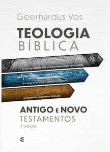 «Teologia bíblica do Antigo e Novo Testamentos» by Geerhardus Vos