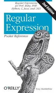 Regular Expression Pocket Reference: Regular Expressions for Perl, Ruby, PHP, Python, C, Java and .NET, 2nd edition (repost)
