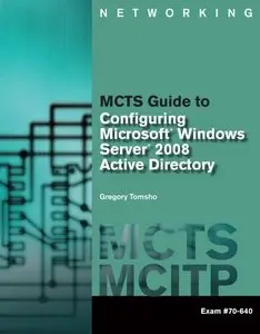 MCTS Guide to Configuring Microsoft Windows Server 2008 Active Directory (Exam #70-640) (repost)