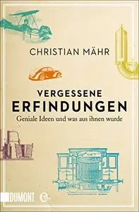 Vergessene Erfindungen: Geniale Ideen und was aus ihnen wurde