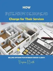How Interior Designers Charge for Their Services