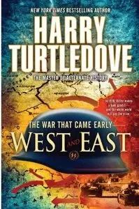 Harry Turtledove - West and East (The War That Came Early, Book 2)