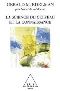 Gerald M. Edelman, "La Science du cerveau et la connaissance"