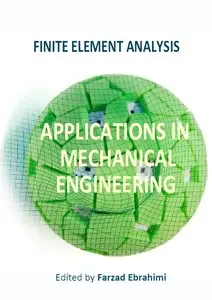 "Finite Element Analysis: Applications in Mechanical Engineering" ed. by Farzad Ebrahimi