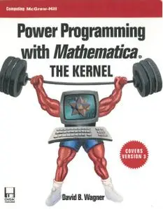 Power Programming With Mathematica: The Kernel (Programming Tools for Scientists & Engineers)