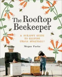 «The Rooftop Beekeeper» by Megan Paska