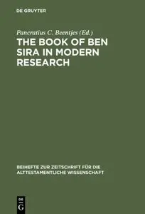 The Book of Ben Sira in Modern Research: Proceedings of the First International Ben Sira Conference