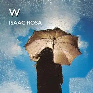 «W» by Isaac Rosa,Olivia Rosa