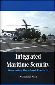 Integrated Maritime Security: Governing The Ghost Protocol