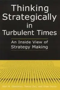 Thinking Strategically In Turbulent Times:  An Inside View Of Strategy Making (repost)