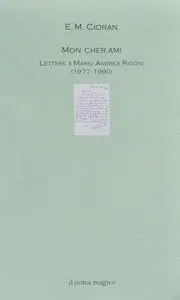 Emil Cioran - Mon cher ami. Lettere a Mario Andrea Rigoni