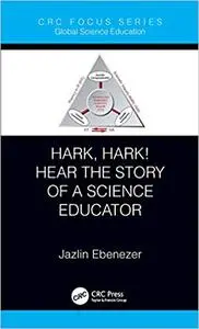 Hark, Hark! Hear the Story of a Science Educator