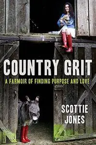 Country Grit: A Farmoir of Finding Purpose and Love