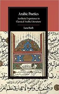 Arabic Poetics: Aesthetic Experience in Classical Arabic Literature