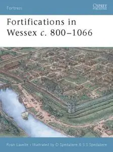 Fortifications in Wessex, c. 800-1066 (Osprey Fortress 14)