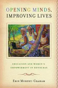 Opening Minds, Improving Lives: Education and Women's Empowerment in Honduras