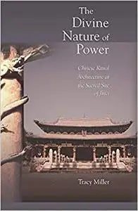 The Divine Nature of Power: Chinese Ritual Architecture at the Sacred Site of Jinci