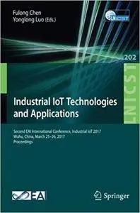 Industrial IoT Technologies and Applications: Second EAI International Conference