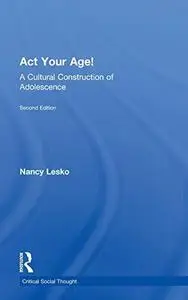 Act Your Age! A Cultural Construction of Adolescence