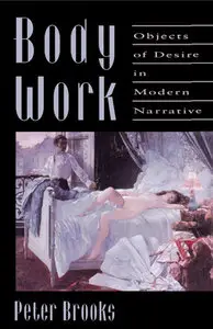 "Body Work: Objects of Desire in Modern Narrative" by Peter Brooks (Repost)