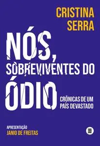 «Nós, sobreviventes do ódio» by Cristina Serra