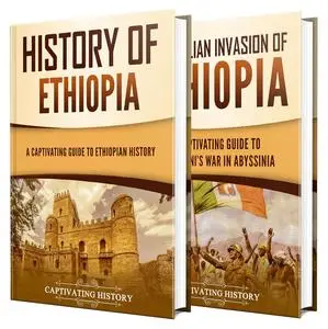 Ethiopia: A Captivating Guide to Ethiopian History and the Second Italo-Abyssinian War (Exploring Africa’s Past)