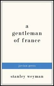 «A Gentleman of France» by Stanley Weyman